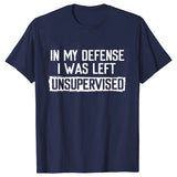 Men's Funny Shirt in My Defense I Was Left Unsupervised Humor Birthday Mans Tee Short Sleeve O-neck Men's Tee Tshirt Clothing
