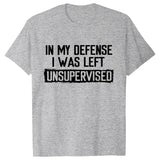 Men's Funny Shirt in My Defense I Was Left Unsupervised Humor Birthday Mans Tee Short Sleeve O-neck Men's Tee Tshirt Clothing