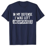 Men's Funny Shirt in My Defense I Was Left Unsupervised Humor Birthday Mans Tee Short Sleeve O-neck Men's Tee Tshirt Clothing