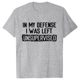 Men's Funny Shirt in My Defense I Was Left Unsupervised Humor Birthday Mans Tee Short Sleeve O-neck Men's Tee Tshirt Clothing