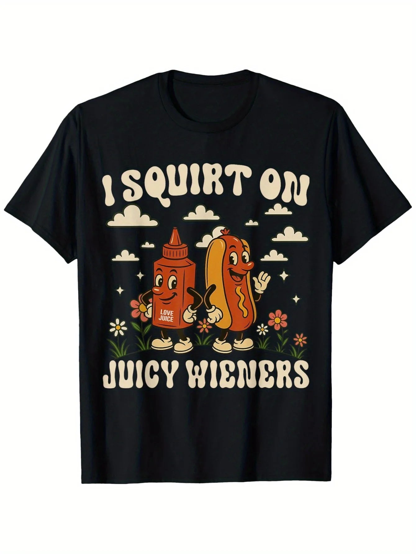 "I Squirt On Juicy Wieners" Funny T-Shirt