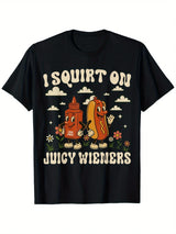 "I Squirt On Juicy Wieners" Funny T-Shirt